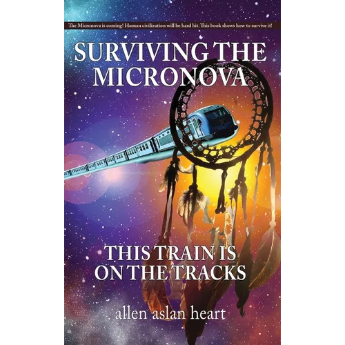 Surviving The Micronova: This Train Is On The Tracks