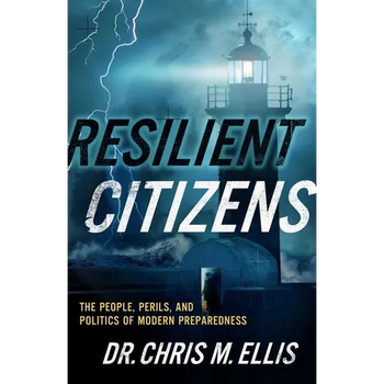 Resilient Citizens: The People, Perils, and Politics of Modern Preparedness