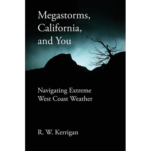 Megastorms, California, and You: Navigating Extreme West Coast Weather