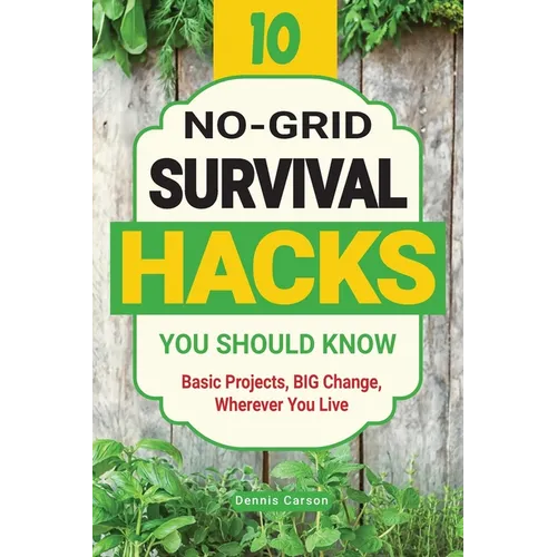 10 No-Grid Survival Hacks You Should Know: Basic Projects, BIG Change, Wherever You Live