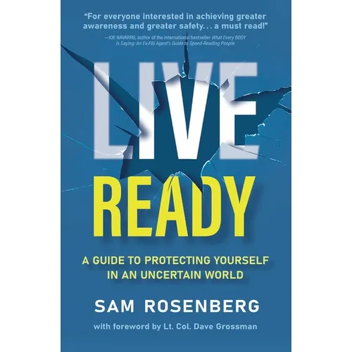 Live Ready: A Guide to Protecting Yourself In An Uncertain World