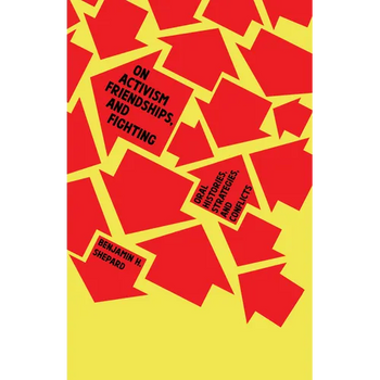 On Activism, Friendships, and Fighting: Oral Histories, Strategies, and Conflicts