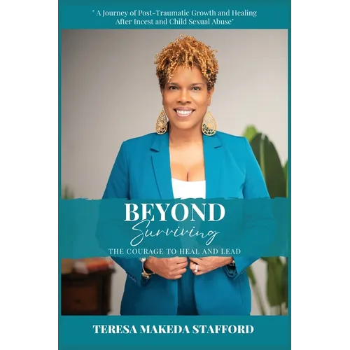 Beyond Surviving: The Courage to Heal and Lead