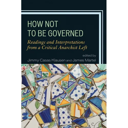 How Not to Be Governed: Readings and Interpretations from a Critical Anarchist Left