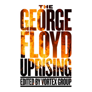 The George Floyd Uprising