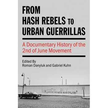 From Hash Rebels to Urban Guerrillas: A Documentary History of the 2nd of June Movement - Paperback