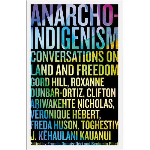 Anarcho-Indigenism: Conversations on Land and Freedom