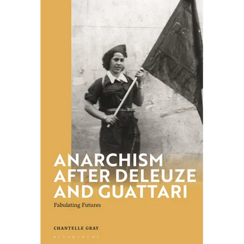 Anarchism After Deleuze and Guattari: Fabulating Futures