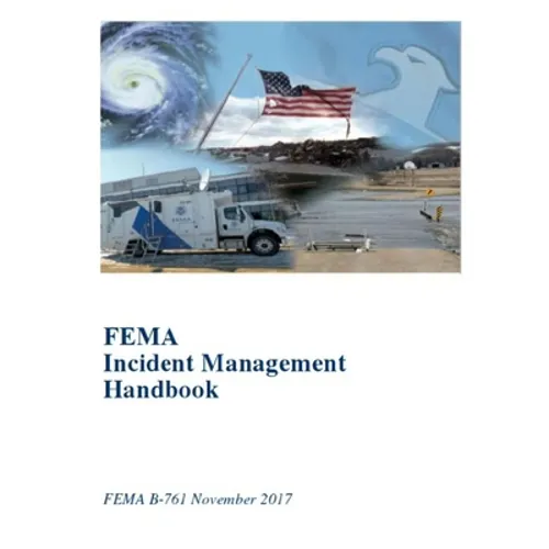 FEMA Incident Management Handbook: FEMA B-761 November 2017