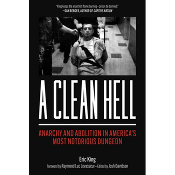 A Clean Hell: Anarchy and Abolition in America's Most Notorious Dungeon