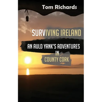 Surviving Ireland: An Auld Yank's Adventures in County Cork