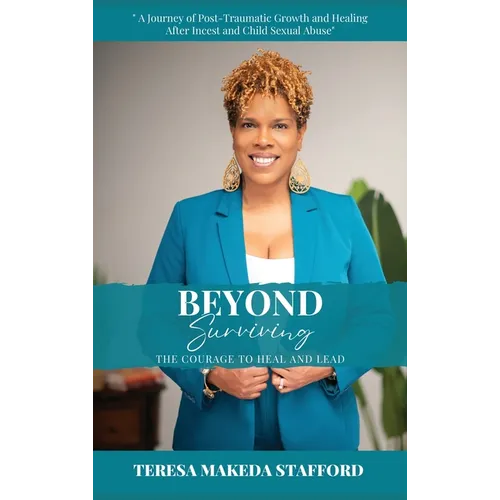 Beyond Surviving: The Courage to Heal and Lead