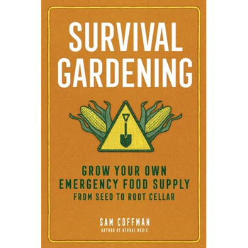 Survival Gardening: Grow Your Own Emergency Food Supply, from Seed to Root Cellar - Paperback