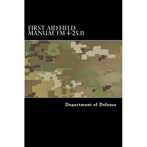First Aid Field Manual FM 4-25.11: First Aid including Change 1 issued July 2004 also NTRP 4-02.1.1 AFMAN 44-163(I), MCRP 3-02G