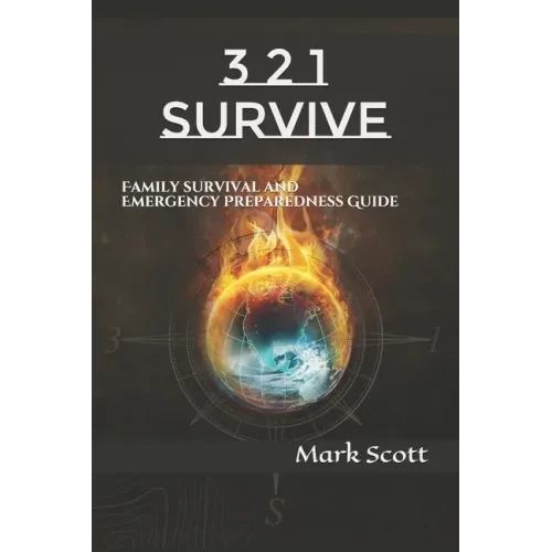 3 2 1 Survive: Family Survival and Emergency Preparedness Guide