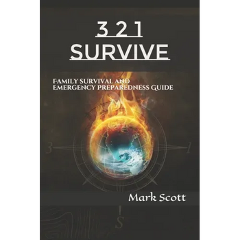 3 2 1 Survive: Family Survival and Emergency Preparedness Guide