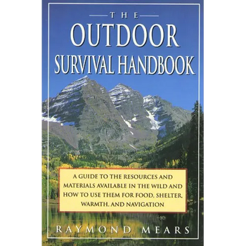 The Outdoor Survival Handbook: A Guide to the Resources & Material Available in the Wild & How to Use Them for Food, Shelter, Warmth, & Navigation