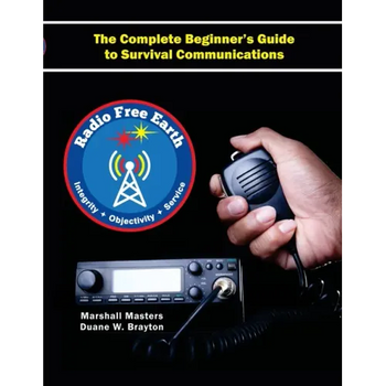 Radio Free Earth: The Complete Beginner's Guide to Survival Communications (Paperback)