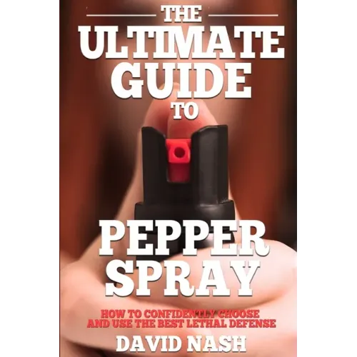The Ultimate Guide to Pepper Spray: How to Confidently Choose and Use the Best Less Lethal Defense