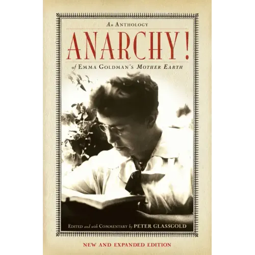Anarchy!: An Anthology of Emma Goldman's Mother Earth