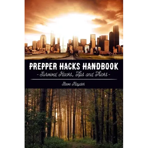 Prepper Hacks Handbook: Survival Hacks, Tips and Tricks