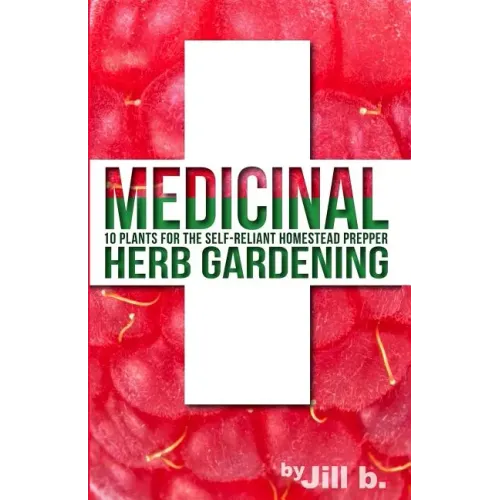 Medicinal Herb Gardening: 10 Plants for the Self-Reliant Homestead Prepper