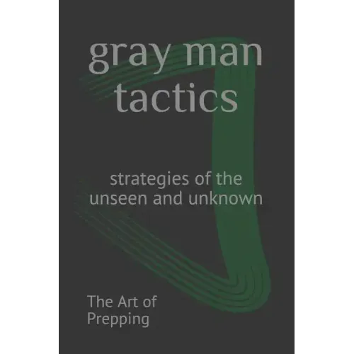 gray man tactics: strategies of the unseen and unknown