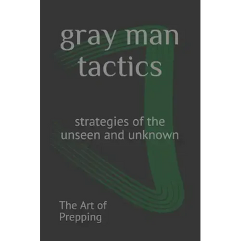 gray man tactics: strategies of the unseen and unknown