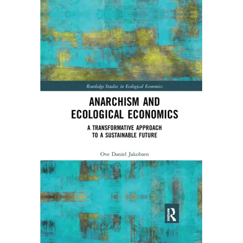 Anarchism and Ecological Economics: A Transformative Approach to a Sustainable Future