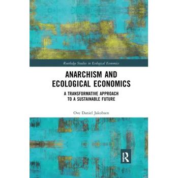 Anarchism and Ecological Economics: A Transformative Approach to a Sustainable Future
