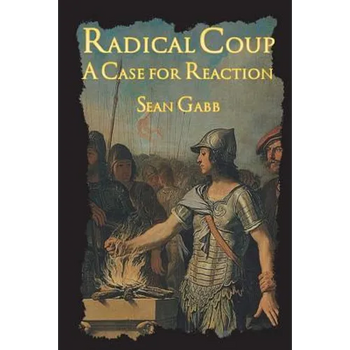 Radical Coup: A Case for Reaction