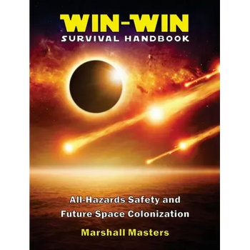 Win-Win Survival Handbook: All-Hazards Safety and Future Space Colonization (Hardcover)