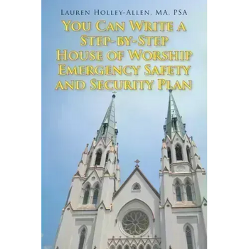 You Can Write a Step-by-Step House of Worship Emergency Safety and Security Plan