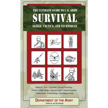The Ultimate Guide to U.S. Army Survival: Skills, Tactics, and Techniques