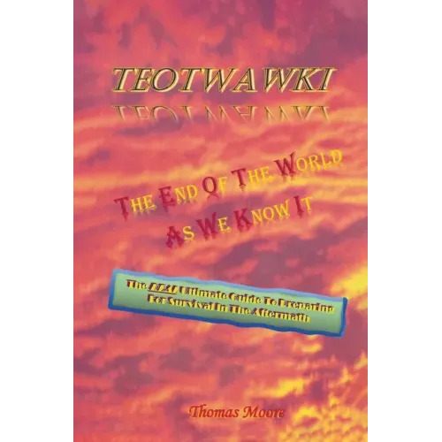 Teotwawki: The End Of The World As We Know It