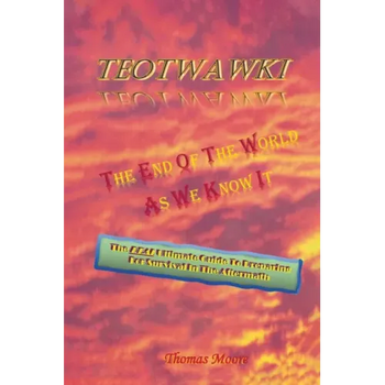 Teotwawki: The End Of The World As We Know It