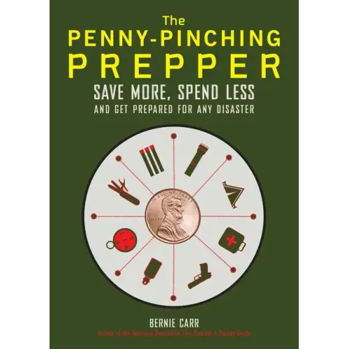 The Penny-Pinching Prepper: Save More, Spend Less and Get Prepared for Any Disaster
