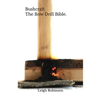 Bushcraft - The Bow Drill Bible.