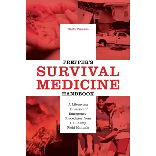 Prepper's Survival Medicine Handbook: A Lifesaving Collection of Emergency Procedures from U.S. Army Field Manuals