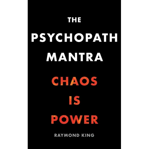The Psychopath Mantra: Chaos is Power