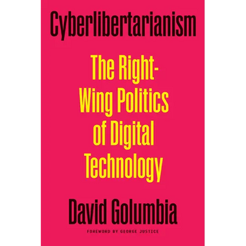 Cyberlibertarianism: The Right-Wing Politics of Digital Technology - Paperback