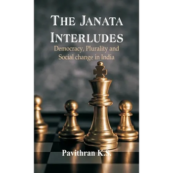 The Janata Interludes: Democracy, Plurality and Social Change in India
