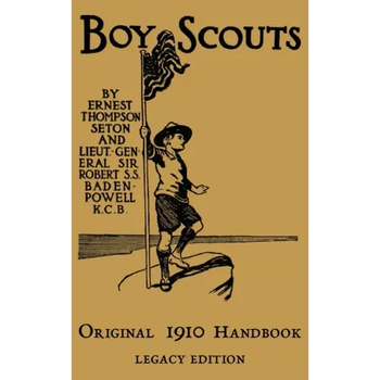 The Boy Scouts Original 1910 Handbook: The Early-Version Temporary Manual For Use During The First Year Of The Boy Scouts