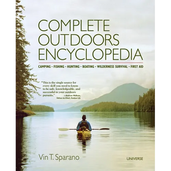 Complete Outdoors Encyclopedia: Camping, Fishing, Hunting, Boating, Wilderness Survival, First Aid