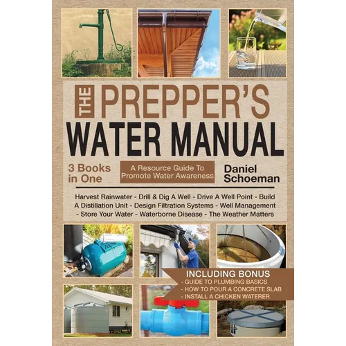The Prepper's Water Manual: An Illustrated Resource Guide For Smart Preppers And Owners Of Self-Sufficient And Off-The-Grid Homesteads