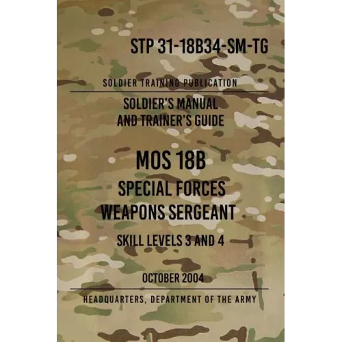 STP 31-18B34-SM-TG MOS 18B Special Forces Weapons Sergeant: 15 October 2004