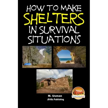 How to Make Shelters In Survival Situations