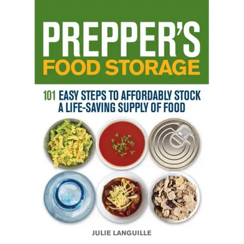 Prepper's Food Storage: 101 Easy Steps to Affordably Stock a Life-Saving Supply of Food