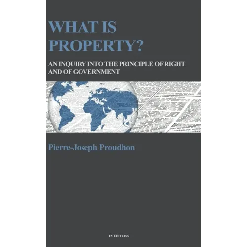 What is property?: An inquiry into the principle of right and of government