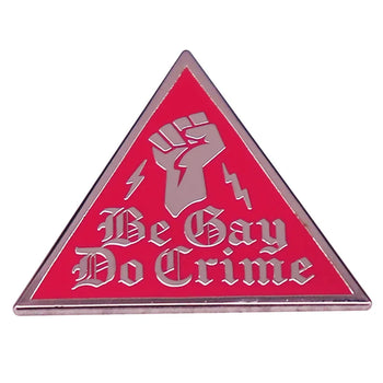 Be Gay Do Crime Enamel Pin